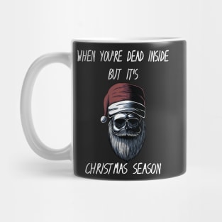 When You're Dead Inside But It's The Holiday Season / Scary Dead Skull Santa Hat Design Gift / Funny Ugly Christmas Skeleton Mug